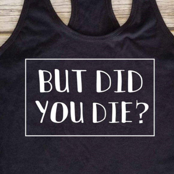 But did you die gym workout shirt racerback tank - Picture 2 of 3